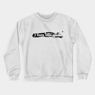 I Know What You Did Crewneck Sweatshirt